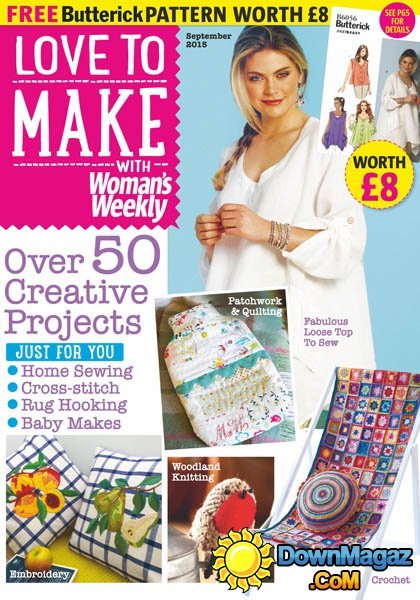 Love To Make with Woman's Weekly - September 2015 Love To Make with Woman's Weekly - September 2015