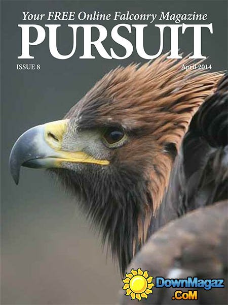 Pursuit Falconry Magazine – April 2014 Issue 8 Pursuit Falconry Magazine – April 2014 Issue 8