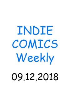 INDIE СOMICS - 09.12.2018 INDIE СOMICS - 09.12.2018