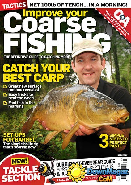 Improve Your Coarse Fishing - Issue 314 2016 Improve Your Coarse Fishing - Issue 314 2016