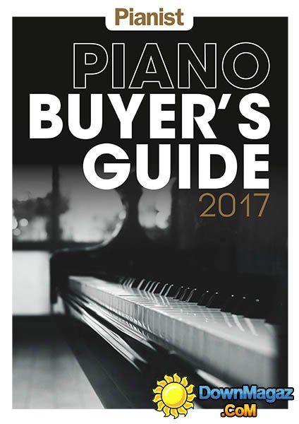Pianist - Piano Buyer's Guide 2017 Pianist - Piano Buyer's Guide 2017