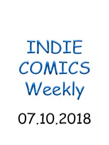 Indie Comics - 07.10.2018 Indie Comics - 07.10.2018