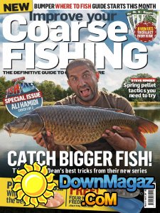Improve Your Coarse Fishing - Issue 322 2017 Improve Your Coarse Fishing - Issue 322 2017