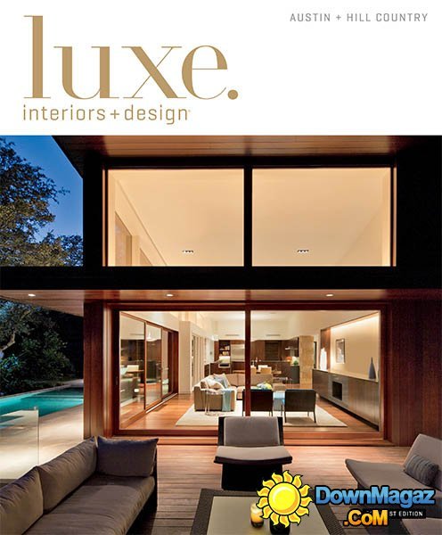 Luxe Interior + Design Magazine Austin + Hill Country Edition - Spring 2014 Luxe Interior + Design Magazine Austin + Hill Country Edition - Spring 2014