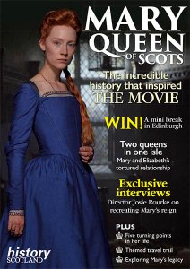 History Scotland - Mary Queen of Scots 2018 History Scotland - Mary Queen of Scots 2018