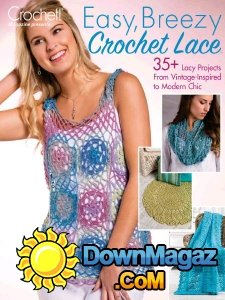 Crochet! Easy, Breezy Crochet Lace - 04.2017 Crochet! Easy, Breezy Crochet Lace - 04.2017