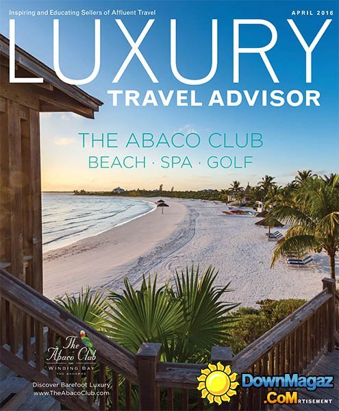Luxury Travel Advisor - April 2016 Luxury Travel Advisor - April 2016