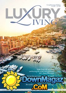 Luxury Living - Issue 3 2017 Luxury Living - Issue 3 2017