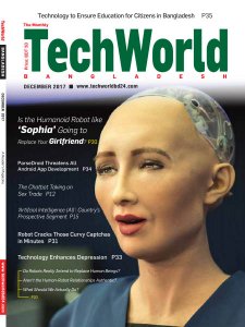 The Monthly Techworld Bangladesh - 12.2017 The Monthly Techworld Bangladesh - 12.2017
