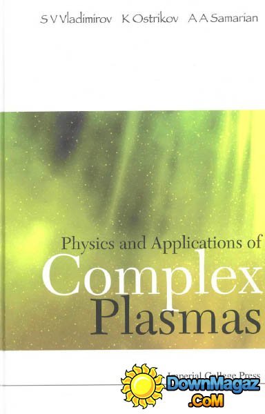 Physics and Applications of Complex Plasmas by S. V. Vladimirov