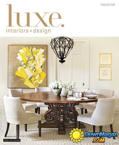 Luxe Interior + Design Magazine Houston Edition - Spring 2014 Luxe Interior + Design Magazine Houston Edition - Spring 2014