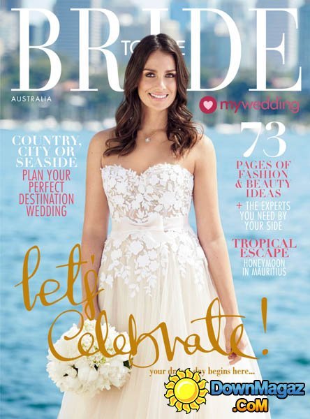 Bride to Be Australia - February - April 2016 Bride to Be Australia - February - April 2016