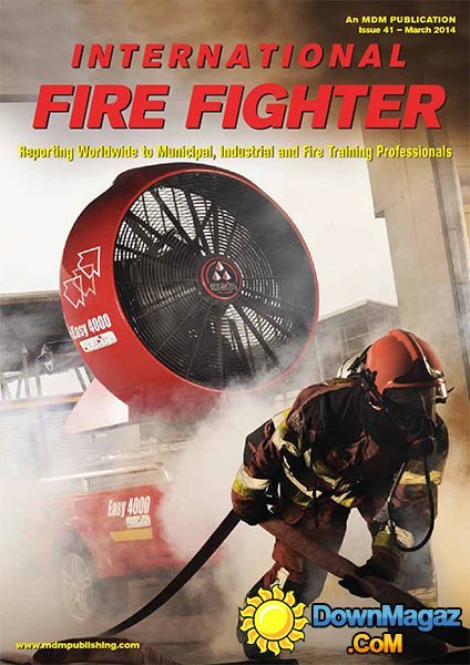 International Fire Fighter Issue 41 - March 2014 International Fire Fighter Issue 41 - March 2014