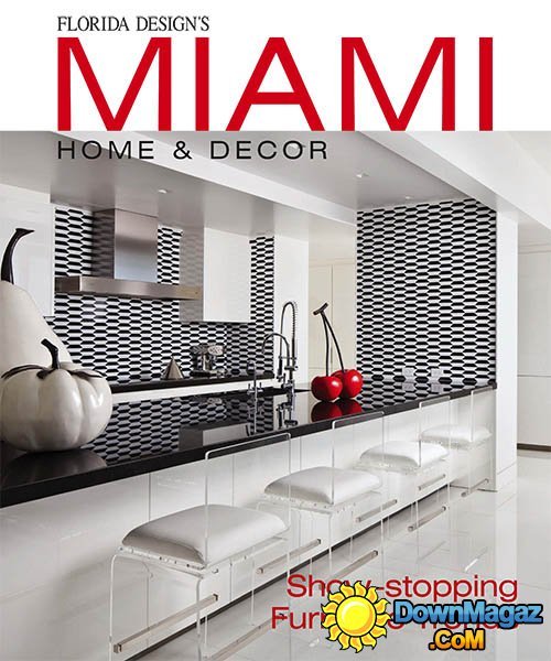 Miami Home & Decor - Issue 11-4 2016 Miami Home & Decor - Issue 11-4 2016