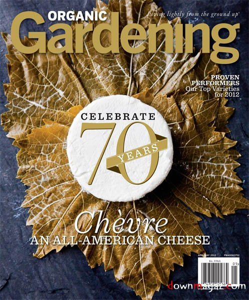 Organic Gardening - April/May 2012 Organic Gardening - April/May 2012