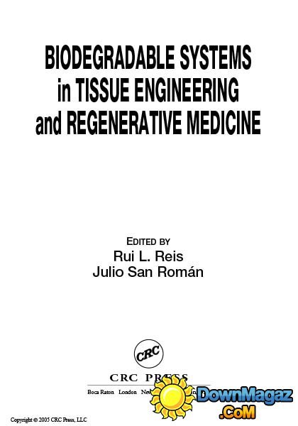 Biodegradable Systems in Tissue Engineering and Regenerative Medicine by Rui L. Reis Biodegradable Systems in Tissue Engineering and Regenerative Medicine by Rui L. Reis