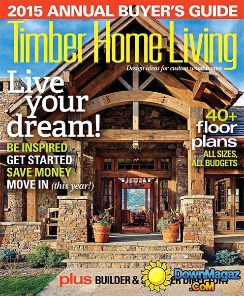 Timber Home Living - Annual Buyer's Guide 2015 Timber Home Living - Annual Buyer's Guide 2015