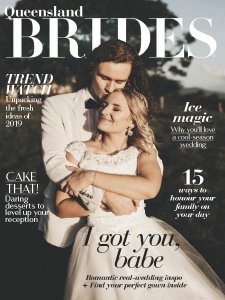 Queensland Brides - Autumn/Winter 2019 Queensland Brides - Autumn/Winter 2019