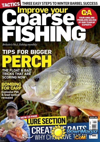 Improve Your Coarse Fishing - Issue 308, 2016 Improve Your Coarse Fishing - Issue 308, 2016