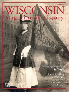 Wisconsin Magazine of History - Summer 2019 Wisconsin Magazine of History - Summer 2019