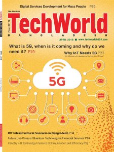 The Monthly Techworld Bangladesh - 04.2018 The Monthly Techworld Bangladesh - 04.2018