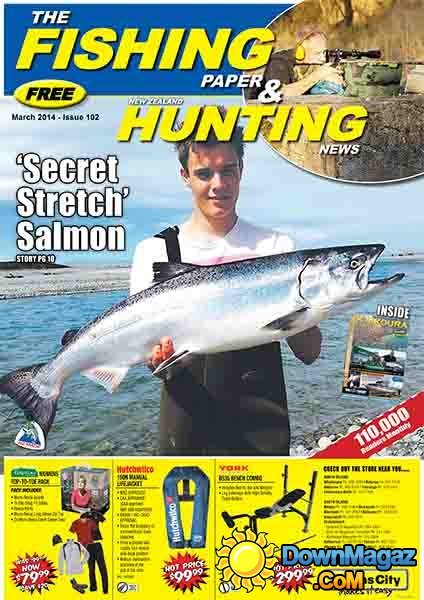 The Fishing Paper & NZ Hunting News - Issue 102 March 2014 The Fishing Paper & NZ Hunting News - Issue 102 March 2014