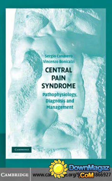 Central Pain Syndrome: Pathophysiology, Diagnosis and Management Central Pain Syndrome: Pathophysiology, Diagnosis and Management