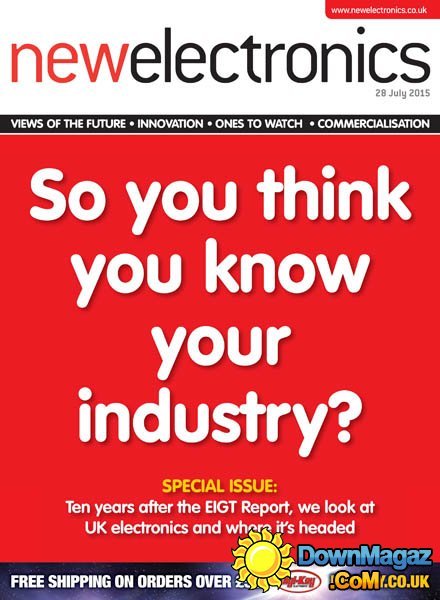 New Electronics UK - 28 July 2015 New Electronics UK - 28 July 2015