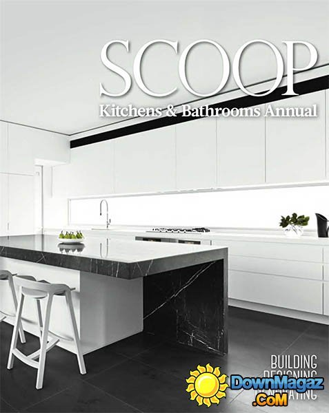 Scoop Kitchens and Bathrooms Annual 2015 Australia Scoop Kitchens and Bathrooms Annual 2015 Australia