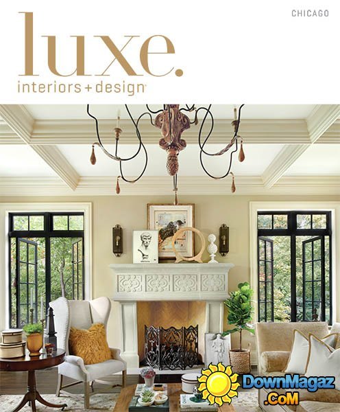 Luxe Interior + Design Magazine Chicago Edition - Fall 2013 Luxe Interior + Design Magazine Chicago Edition - Fall 2013
