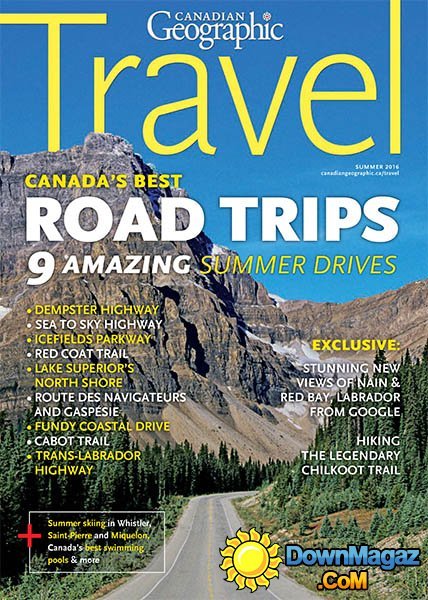 Canadian Geographic Travel - Summer 2016 Canadian Geographic Travel - Summer 2016