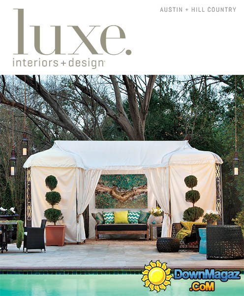 Luxe Interior + Design Austin + Hill Country Edition - Spring 2013 Luxe Interior + Design Austin + Hill Country Edition - Spring 2013