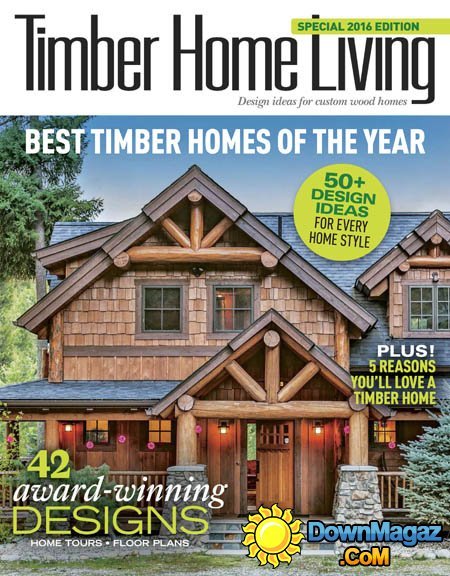 Timber Home Living - Best Homes of the Year 2016 Timber Home Living - Best Homes of the Year 2016