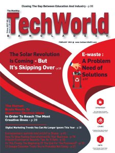 The Monthly Techworld Bangladesh - 02.2019 The Monthly Techworld Bangladesh - 02.2019