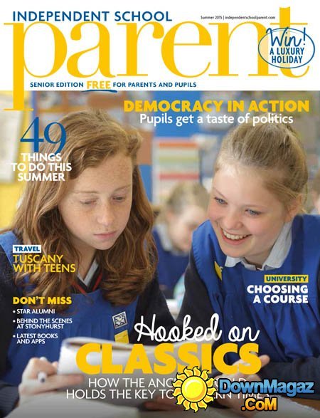 Independent School Parent - Issue 18 Summer 2015 Independent School Parent - Issue 18 Summer 2015