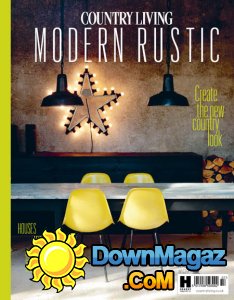 Country Living Modern Rustic - Issue 7 2017 Country Living Modern Rustic - Issue 7 2017