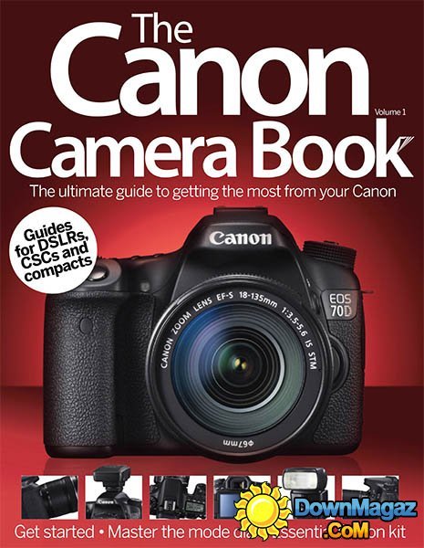 The Canon Camera Book - Volume 1, 2014 The Canon Camera Book - Volume 1, 2014