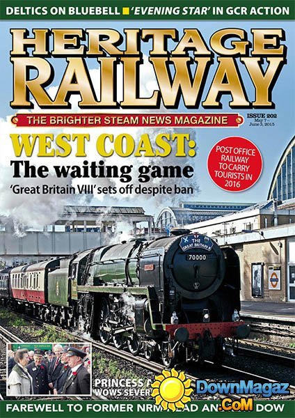Heritage Railway Issue 202 - 7 May/6 June 2015 Heritage Railway Issue 202 - 7 May/6 June 2015