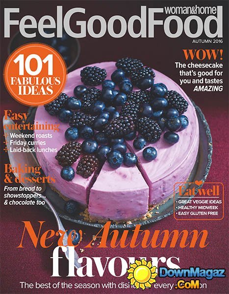 Woman & Home Feel Good Food - Autumn 2016 Woman & Home Feel Good Food - Autumn 2016
