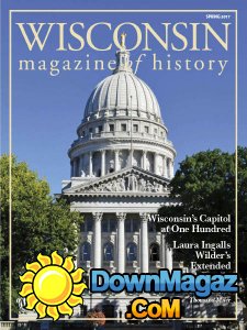 Wisconsin Magazine of History - Spring 2017 Wisconsin Magazine of History - Spring 2017