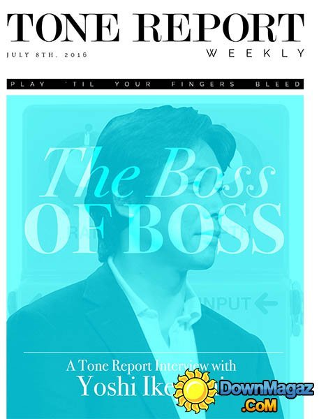 Tone Report Weekly - July 8, 2016 Tone Report Weekly - July 8, 2016