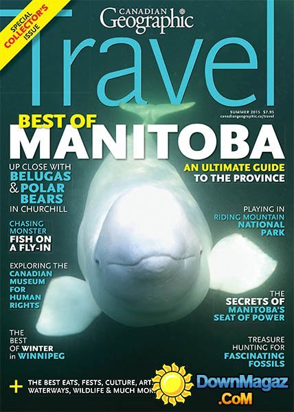 Canadian Geographic Travel - Summer 2015 Canadian Geographic Travel - Summer 2015