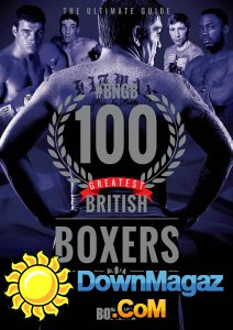 Boxing News - 100 Greatest British Boxers 2017 Boxing News - 100 Greatest British Boxers 2017