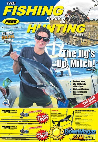 The Fishing Paper & NZ Hunting News - Issue 103 April 2014 The Fishing Paper & NZ Hunting News - Issue 103 April 2014