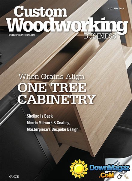 Custom Woodworking Business - May 2014 Custom Woodworking Business - May 2014