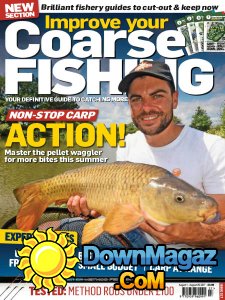 Improve Your Coarse Fishing - Issue 327 2017 Improve Your Coarse Fishing - Issue 327 2017