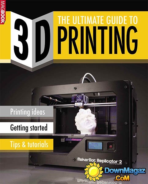 The Ultimate Guide to 3D Printing 2014