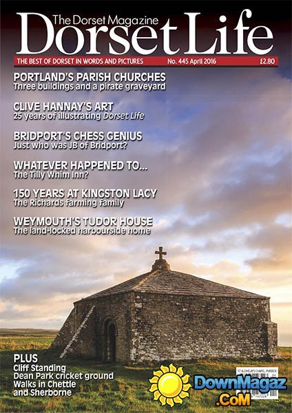 Dorset Life - April 2016 Dorset Life - April 2016