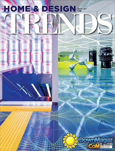 Home & Design Trends Magazine - Vol.1 No.7 Home & Design Trends Magazine - Vol.1 No.7