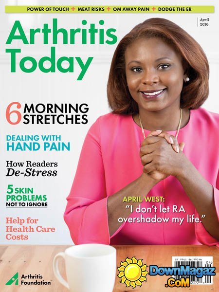 Arthritis Today - April 2016 Arthritis Today - April 2016